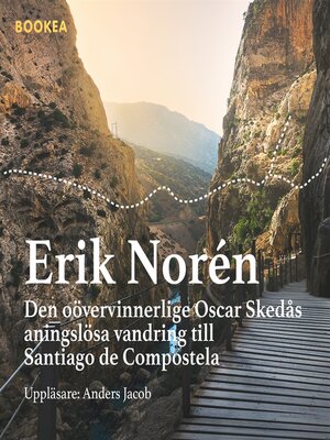 cover image of Den oövervinnerlige Oskar Skedås aningslösa vandring till Santiago de Compostela